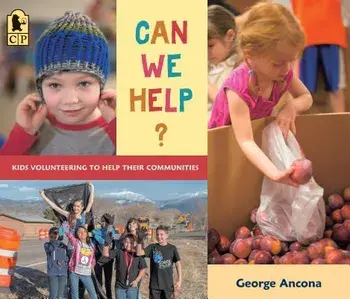 Can We Help?: Kids Volunteering to Help Their Communities, Paperback/George Ancona