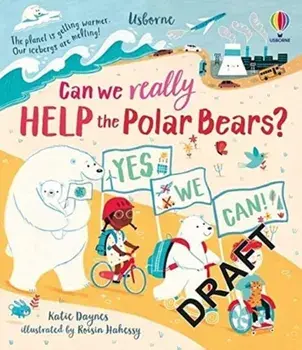 Can we really help the Polar Bears?, Hardback/Katie Daynes