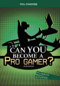 Can You Become a Pro Gamer?. An Interactive Adventure, Paperback/Eric Braun