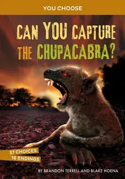 Can You Capture the Chupacabra?: An Interactive Monster Hunt, Paperback/Brandon Terrell