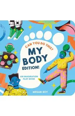 Can You Do This? (My Body Edition): A Body Parts Book for Toddlers 2-5 - Megan Roy
