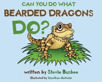 Can You Do What Bearded Dragons Do?, Hardcover/Stevie Buzbee
