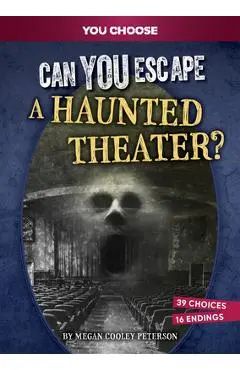 Can You Escape a Haunted Theater?: An Interactive Paranormal Adventure - Megan Cooley Peterson