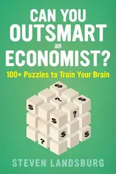 Can You Outsmart an Economist?: 100+ Puzzles to Train Your Brain, Paperback/Steven E. Landsburg