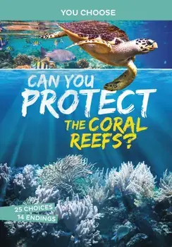 Can You Protect the Coral Reefs?. An Interactive Eco Adventure, Paperback/Michael Burgan