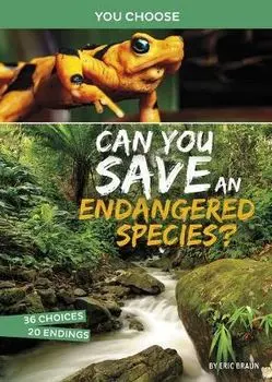Can You Save an Endangered Species?: An Interactive Eco Adventure, Paperback/Eric Braun