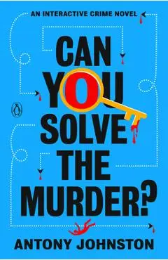Can You Solve the Murder?: An Interactive Crime Novel - Antony Johnston