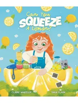 Can You Squeeze a Lemon?, Hardback/Claire Wheeler