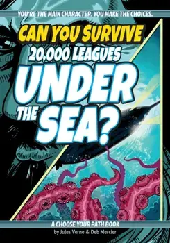 Can You Survive 20,000 Leagues Under the Sea?. A Choose Your Path Book, 2 Revised edition, Paperback/Deb Mercier