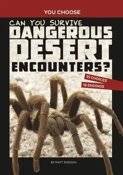 Can You Survive Dangerous Desert Encounters?: An Interactive Wilderness Adventure, Paperback/Matt Doeden