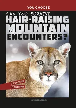 Can You Survive Hair-Raising Mountain Encounters?: An Interactive Wilderness Adventure, Paperback/Matt Doeden