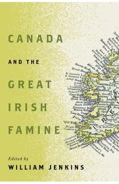 Canada and the Great Irish Famine: Volume 26 - William Jenkins