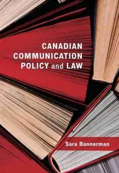 Canadian Communication Policy and Law, Paperback/Sara Bannerman
