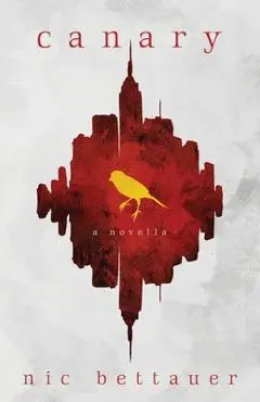 Canary - Nic Bettauer
