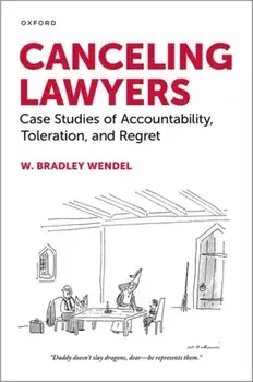 Canceling Lawyers. Case Studies of Accountability, Toleration, and Regret, Hardback/***