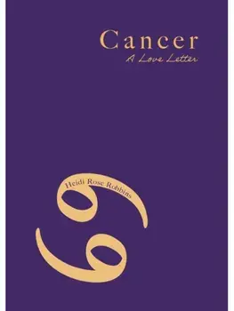 Cancer. A Love Letter, Paperback/Heidi Rose Robbins