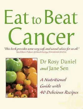 Cancer: A Nutritional Guide with 40 Delicious Recipes (Eat to Beat), Paperback/Dr Rosy Daniel
