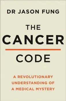 Cancer Code. A Revolutionary New Understanding of a Medical Mystery, Paperback/Dr Jason Fung