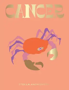 Cancer: Harness the Power of the Zodiac (Astrology, Star Sign), Hardcover/Stella Andromeda