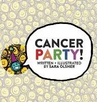 Cancer Party!: Explain Cancer, Chemo, and Radiation to Kids in a Totally Non-Scary Way, Hardcover/Sara Olsher