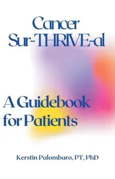 Cancer Sur-THRIVE-al: A Guidebook for Patients, Paperback/Kerstin Palombaro
