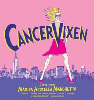 Cancer Vixen: A True Story, Paperback/Marisa Acocella Marchetto