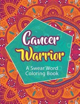 Cancer Warrior: A Swear Word Coloring Book, Paperback/Cathy Rose