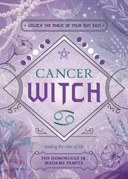 Cancer Witch. Unlock the Magic of Your Sun Sign, Paperback/Madame Pamita