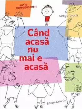 Cand acasa nu mai e acasa/Susie Morgenstern