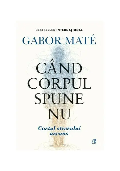 Cand corpul spune nu. Editie de colectie