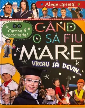 Cand o sa fiu mare vreau sa devin.../***