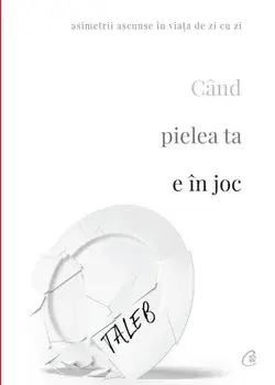 Cand pielea ta e in joc/Nassim Nicholas Taleb