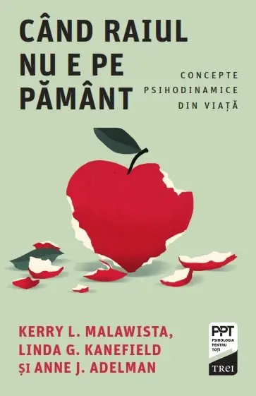 Când Raiul nu e pe Pământ. Concepte psihodinamice din viață - Kerry L. Malawista