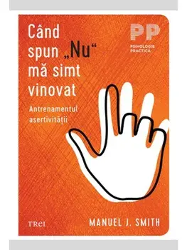Cand spun "Nu" ma simt vinovat. Antrenamentul asertivitatii/Manuel J. Smith