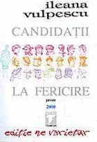 Candidații la fericire