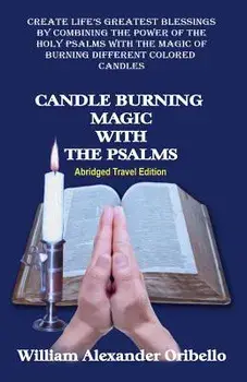 Candle Burning Magic with the Psalms: Abridged Travel Edition, Paperback/William Alexander Oribello