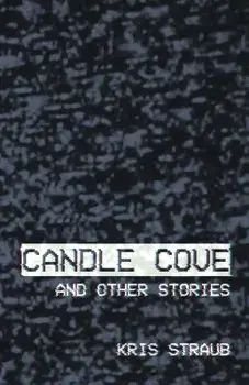 Candle Cove and Other Stories, Paperback/Kris Straub