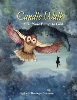Candle Walk: A Bedtime Prayer to God, Hardcover/Karin Holsinger Sherman