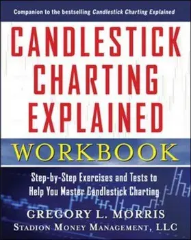 Candlestick Charting Explained Workbook: Step-By-Step Exercises and Tests to Help You Master Candlestick Charting, Paperback/Gregory L. Morris