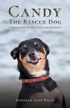 Candy the Rescue Dog. A Revelation of God’s Love and Guidance, Paperback/Deborah Anne Wills