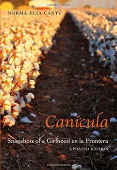 Canicula: Snapshots of a Girlhood En La Frontera, Paperback/Norma Elia Cantu