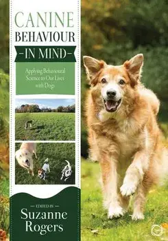 Canine Behaviour in Mind. Applying Behavioural Science to Our Lives with Dogs, Paperback/***