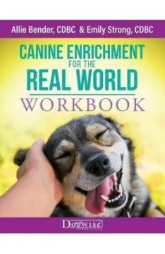 Canine Enrichment for the Real World Workbook - Allie Bender