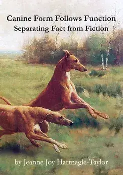 Canine Form Follows Function: Separating Fact from Fiction, Paperback/Jeanne Joy Hartnagle-Taylor