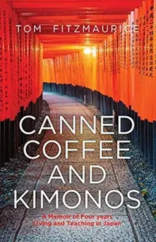 Canned Coffee and Kimonos, Paperback/Tom Fitzmaurice