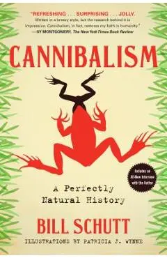 Cannibalism: A Perfectly Natural History - Bill Schutt