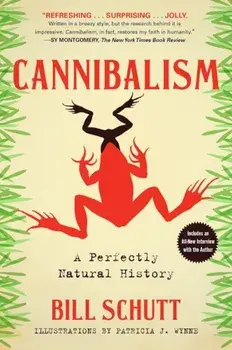 Cannibalism: A Perfectly Natural History, Paperback/Bill Schutt