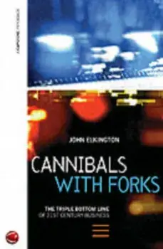 Cannibals with Forks. The Triple Bottom Line of 21st Century Business, Paperback/John Elkington