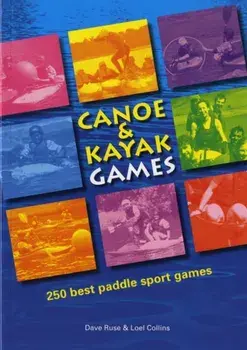 Canoe and Kayak Games. 250 Best Paddle Sport Games, Paperback/Loel Collins