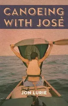 Canoeing with Jose, Paperback/Jon Lurie